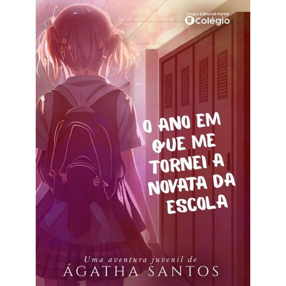 O Ano Que Me Tornei A Novata Da Escola