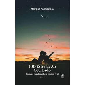 100 Estrelas ao seu Lado: Quantas estrelas cabem em um Céu? (Livro 1)