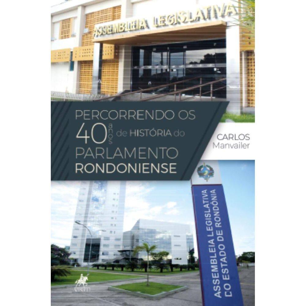 Percorrendo os 40 anos de história do Parlamento Rondoniense
