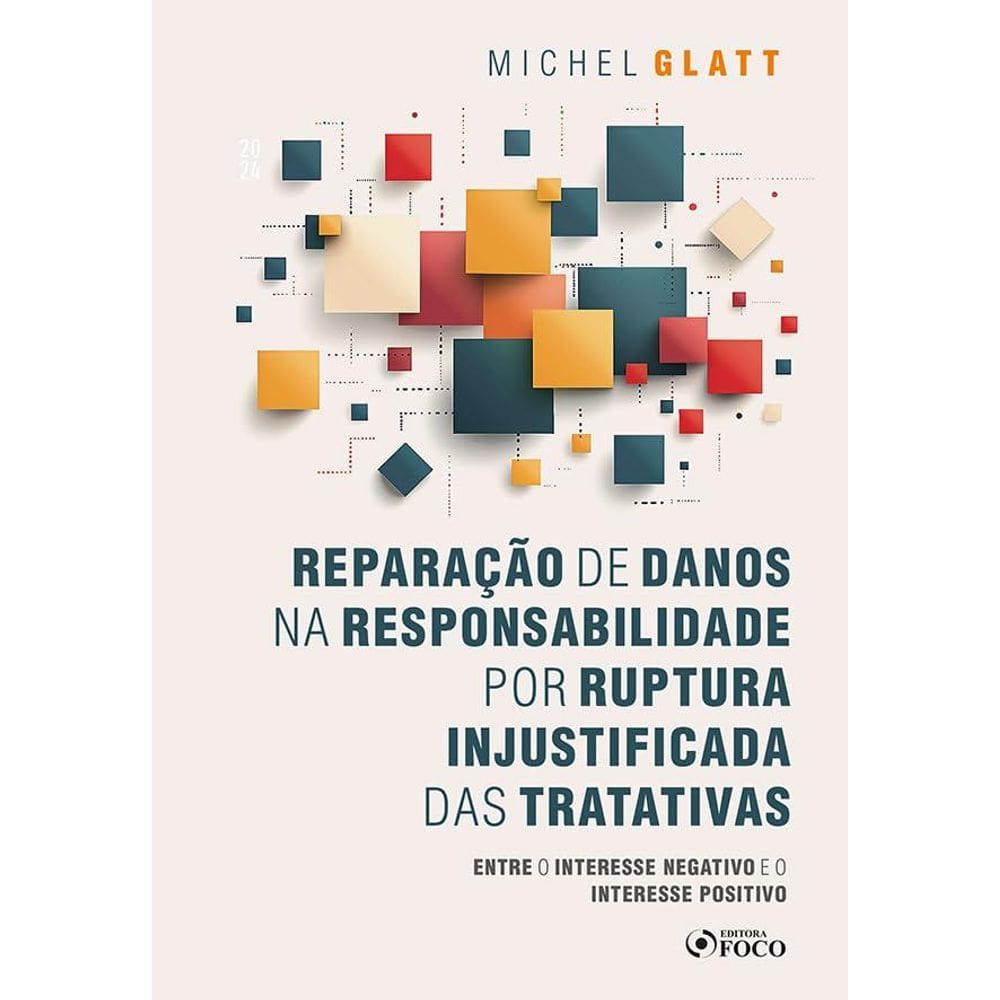 Reparação de Danos na Responsabilidade por Ruptura Injustificada das Tratativas - 1ª Ed - 2024