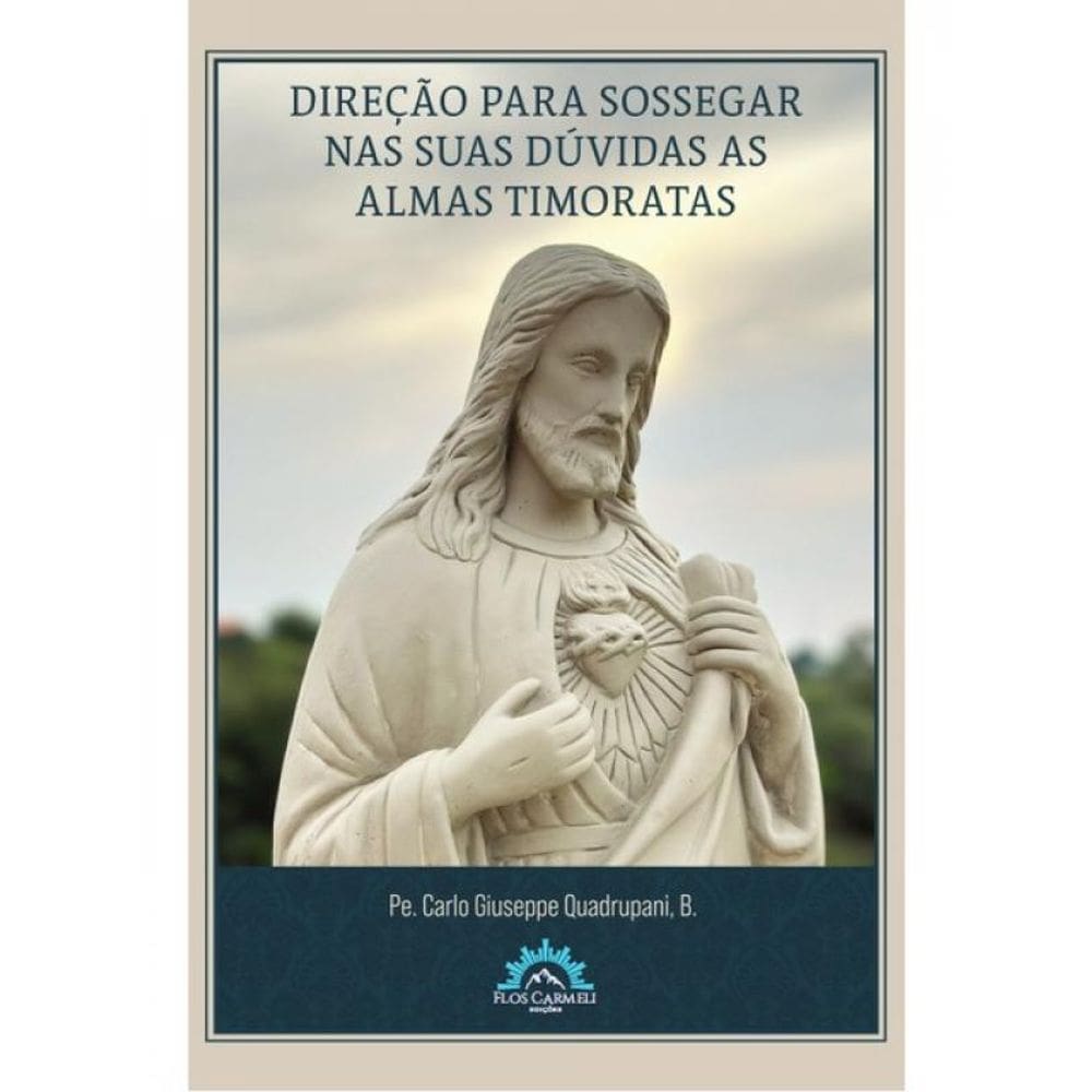 Direção Para Sossegar Nas Suas Dúvidas As Almas Timoratas - Vol. 1