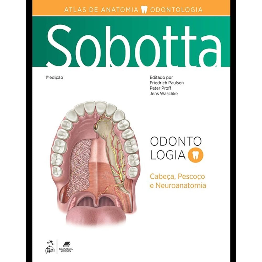 Sobotta Atlas de Anatomia: Odontologia - Cabeça, Pescoço e Neuroanatomia