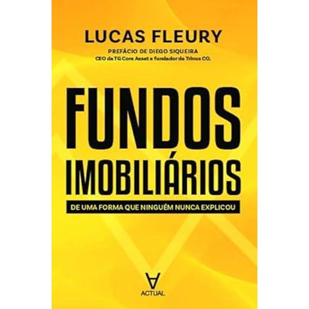 Fundos Imobiliários: De uma Forma que Ninguém Nunca Explicou