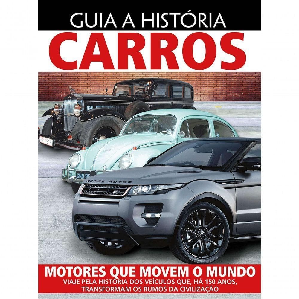 Guia A História Carros Motores Que Movem O Mundo