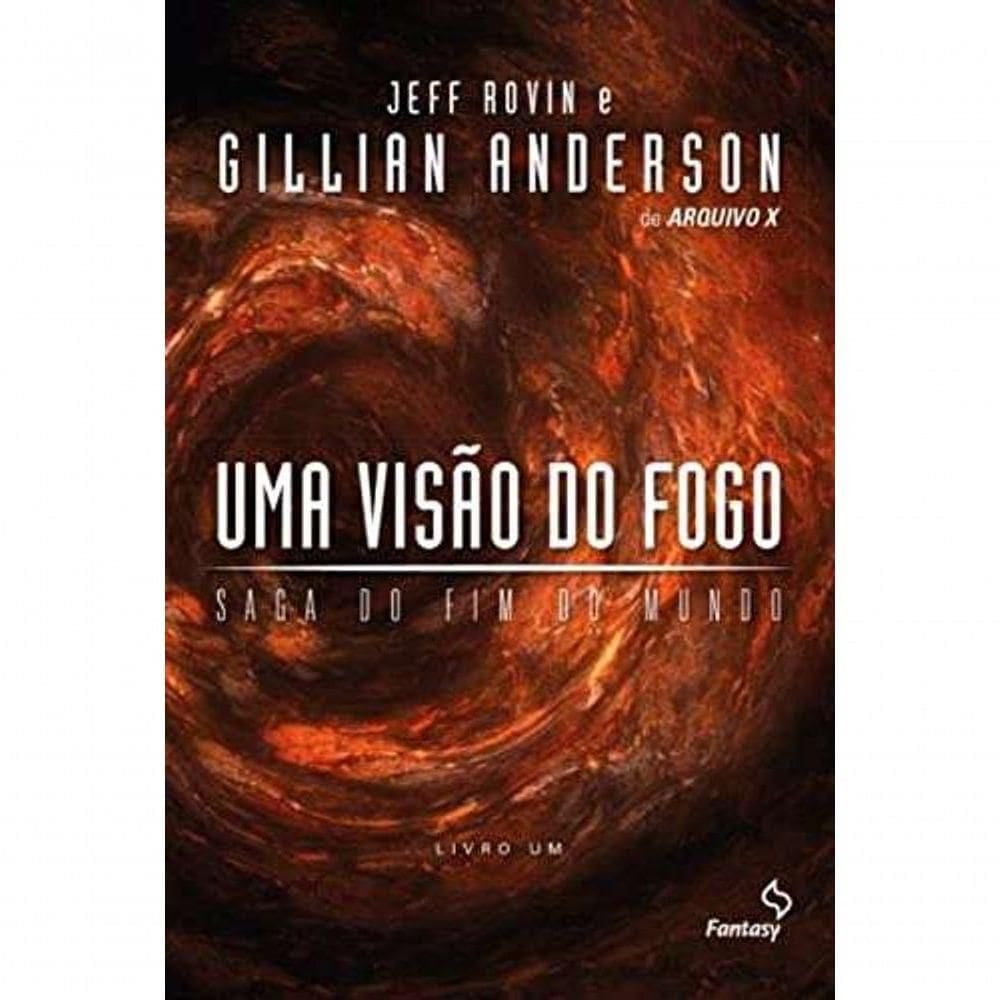 Livro Uma Visão Do Fogo - Saga Do Fim Do Mundo Volume 1