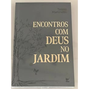 Encontros Com Deus No Jardim - Telmo Martinello