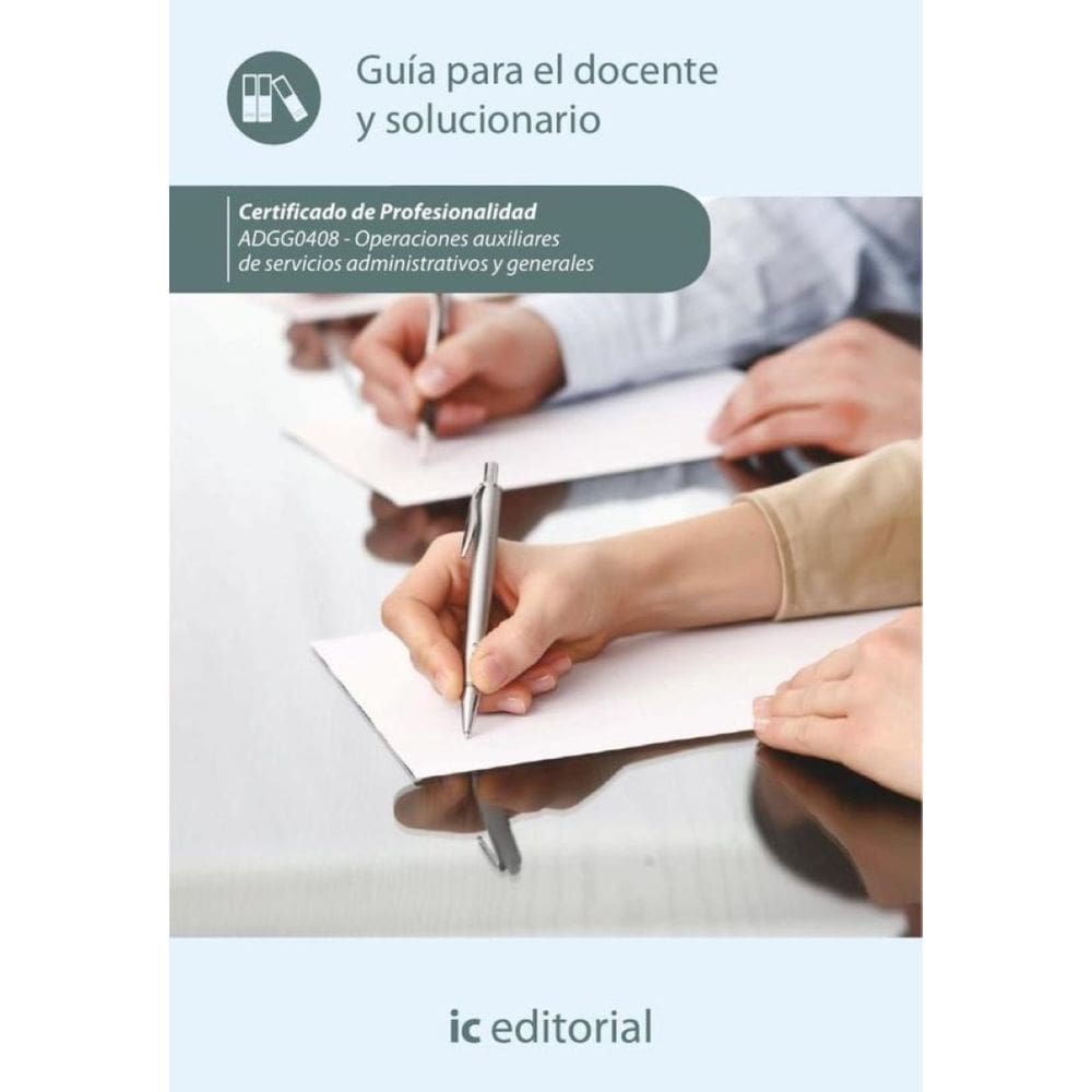 Operaciones auxiliares de servicios administrativos y generales. ADGG0408 - Guía para el docente y s