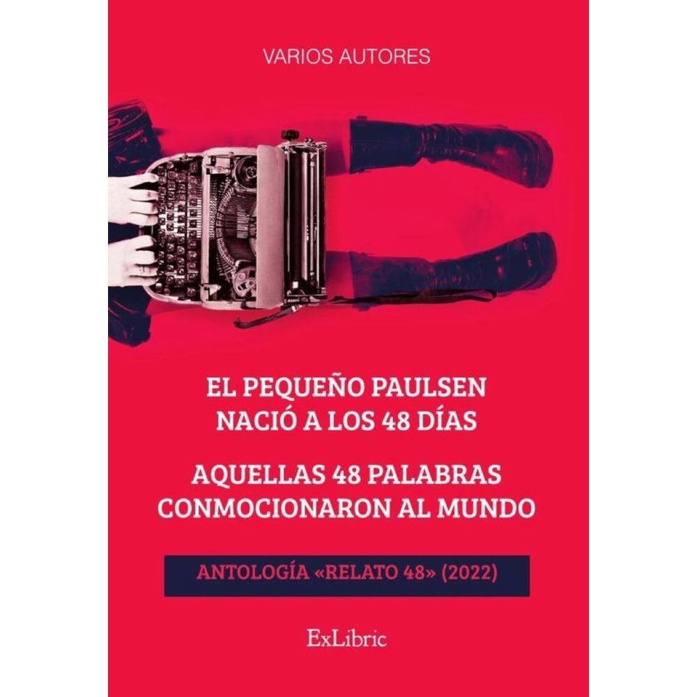 El pequeño Paulsen nació a los 48 días. Aquellas 48 palabras conmocionaron al mundo. Antología «Rela