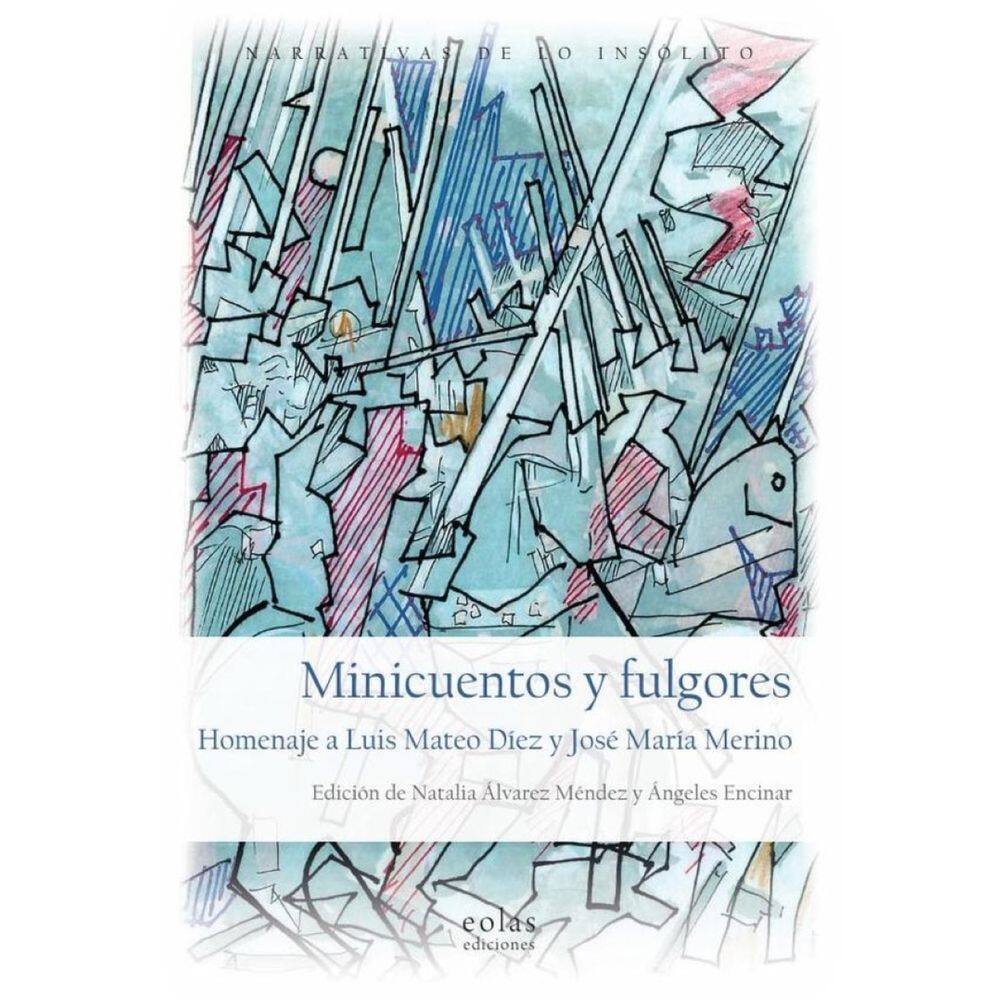 Minicuentos y fulgores. Homenaje a Luis Mateo Díez y José María Merino - Espanhol