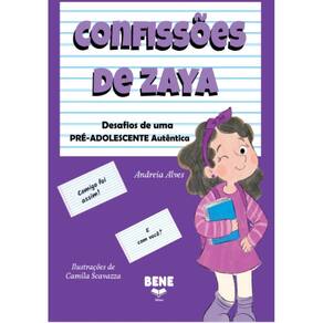 Confissões de Zaya :Desafios de uma prê-ddolescente autêntica
