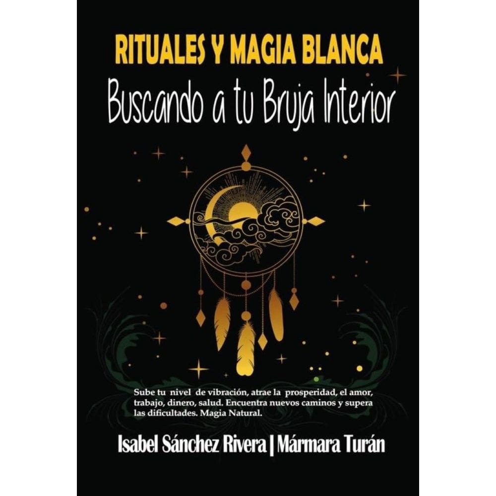 Rituales y Magia Blanca. Buscando a tu Bruja interior - Espanhol