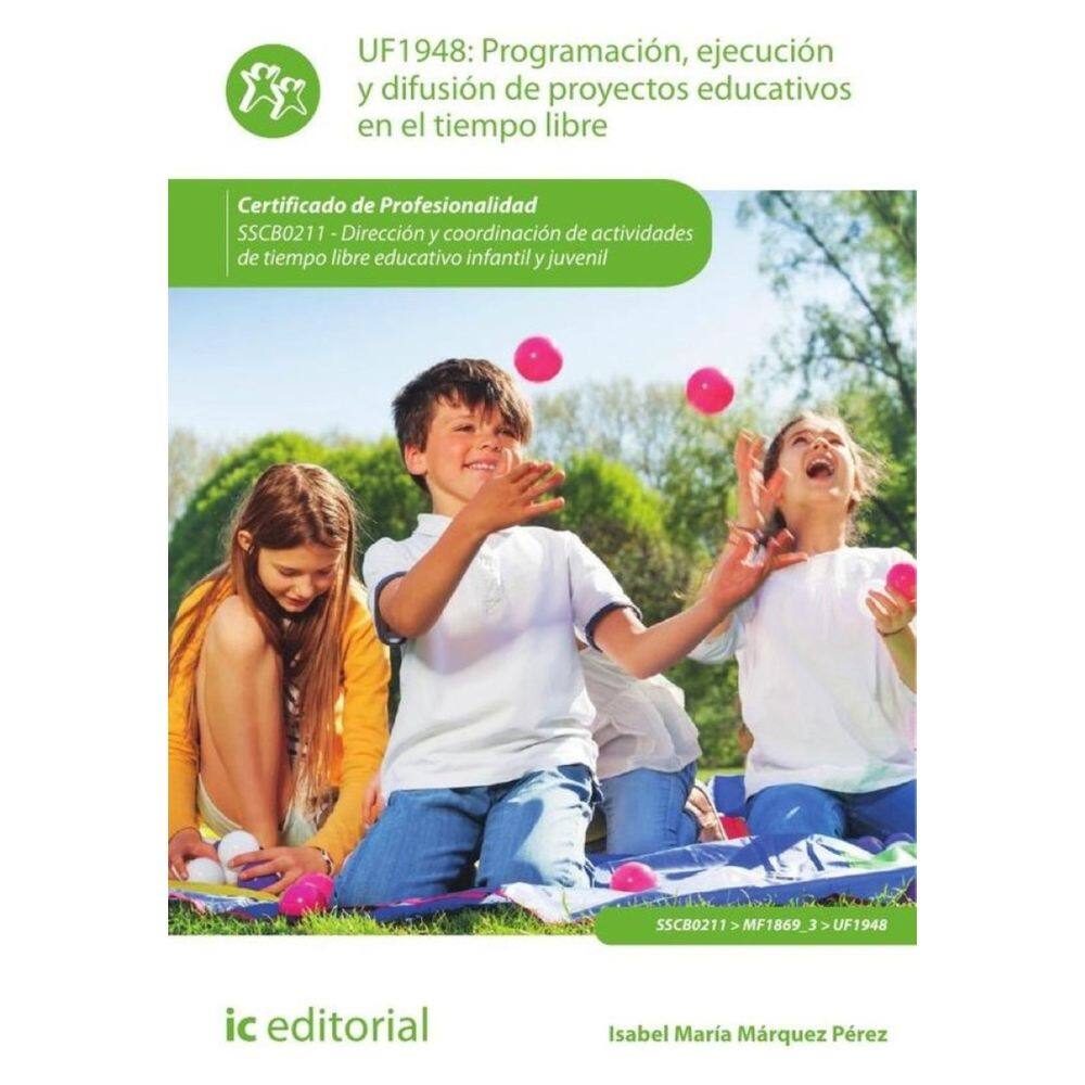 Programación, ejecución y difusión de proyectos educativos en el tiempo libre. SSCB0211 - Dirección