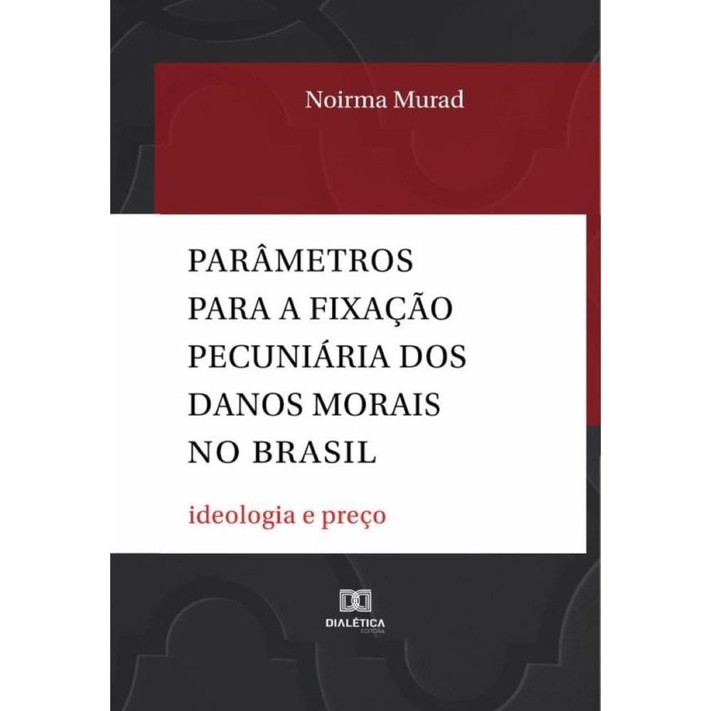 Parâmetros para a fixação pecuniária dos danos morais no Brasil - Português