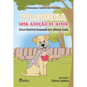 Filomena, uma adoção de amor: Uma história baseada em afetos reais