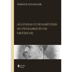 Linhas Fundamentais Do Pensamento De Nietzsche, As