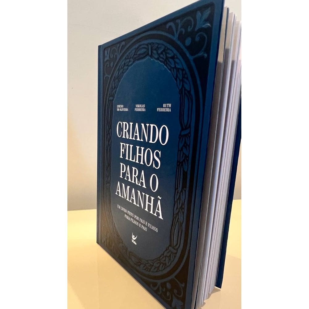 Criando Filhos Para o Amanhã Edesio De Oliveira Nikolas Ferreira e Ruth Ferreira