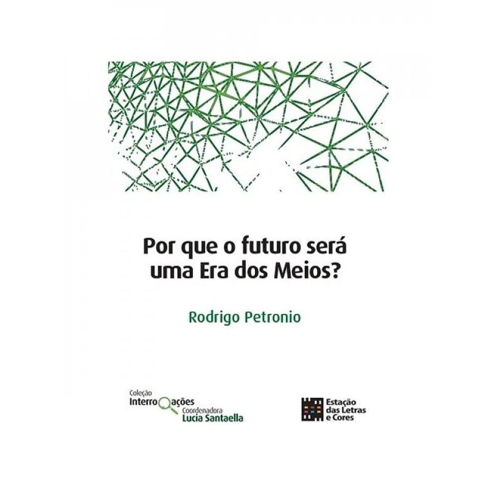 Por Que O Futuro Será Uma Era Dos Meios?