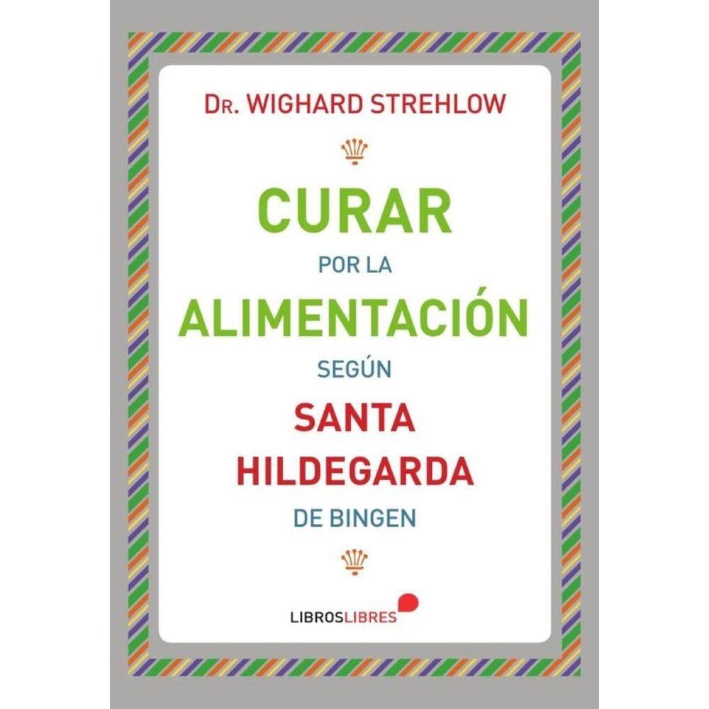 Curar por la alimentación Según Santa Hildegarda - Espanhol