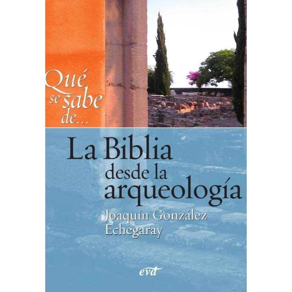 Qué se sabe de... La Biblia desde la arqueología - Espanhol