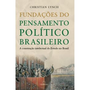 Fundações do Pensamento Político Brasileiro
