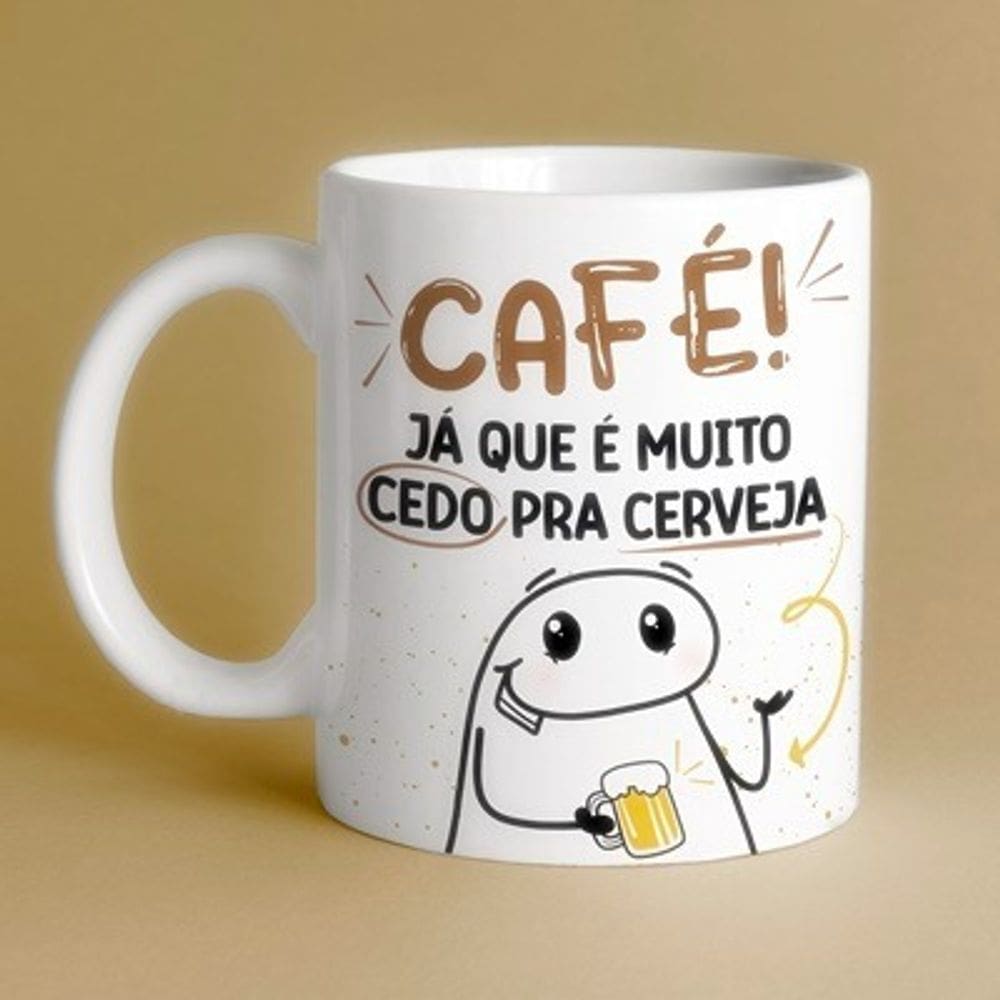Caneca personalizada Flork Café, Já que e muito cedo pra cerveja!!