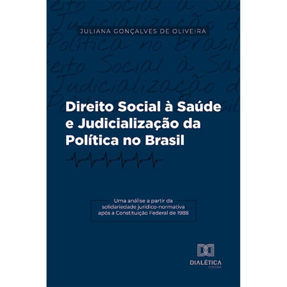 Direito Social à Saúde e Judicialização da Política no Brasil: uma análise a partir da solidariedade jurídico-normativa após a Constituição Federal d