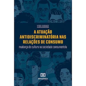 A Atuação Antidiscriminatória nas Relações de Consumo: mudança de cultura na sociedade consumerista