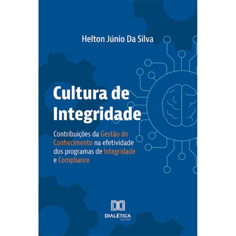 Cultura de Integridade: contribuições da Gestão do Conhecimento na efetividade dos programas de integridade e compliance