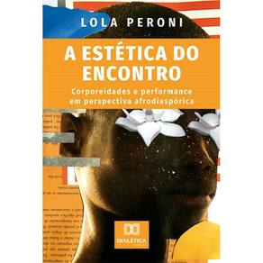 A Estética do Encontro: corporeidades e performance em perspectiva afrodiaspórica