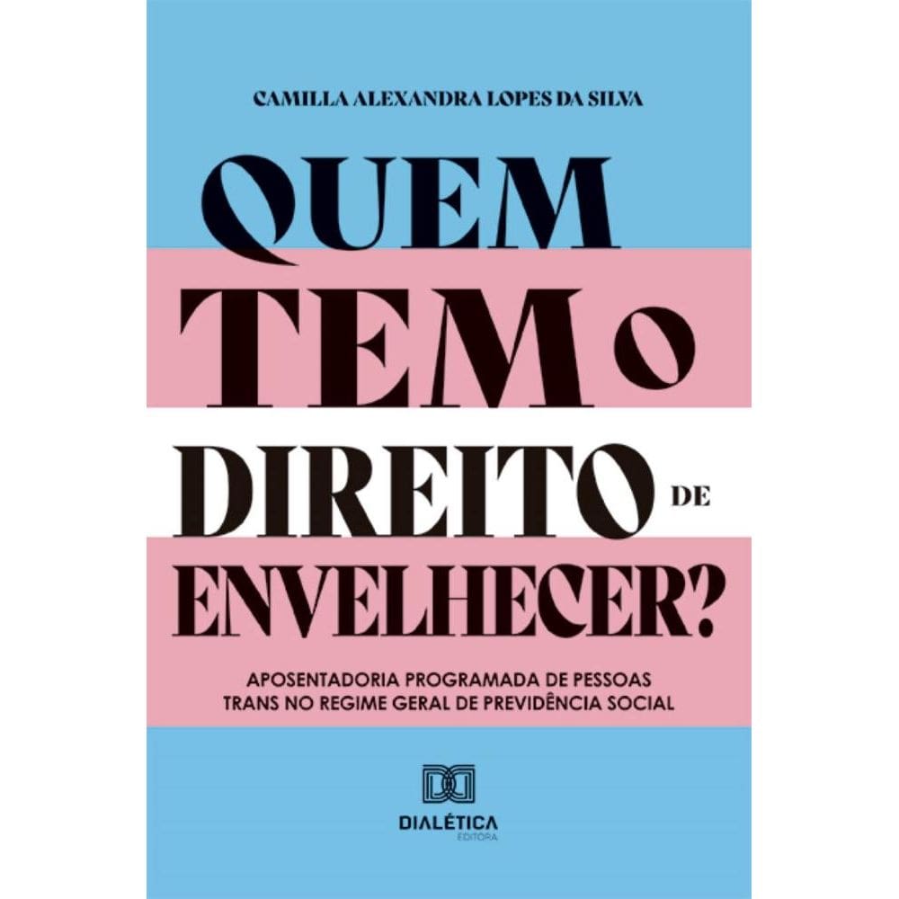 Quem tem o direito de envelhecer?: Aposentadoria programada de pessoas trans no Regime Geral de Previdência Social