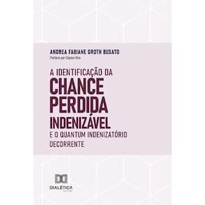A Identificação da Chance Perdida Indenizável e o Quantum Indenizatório Decorrente
