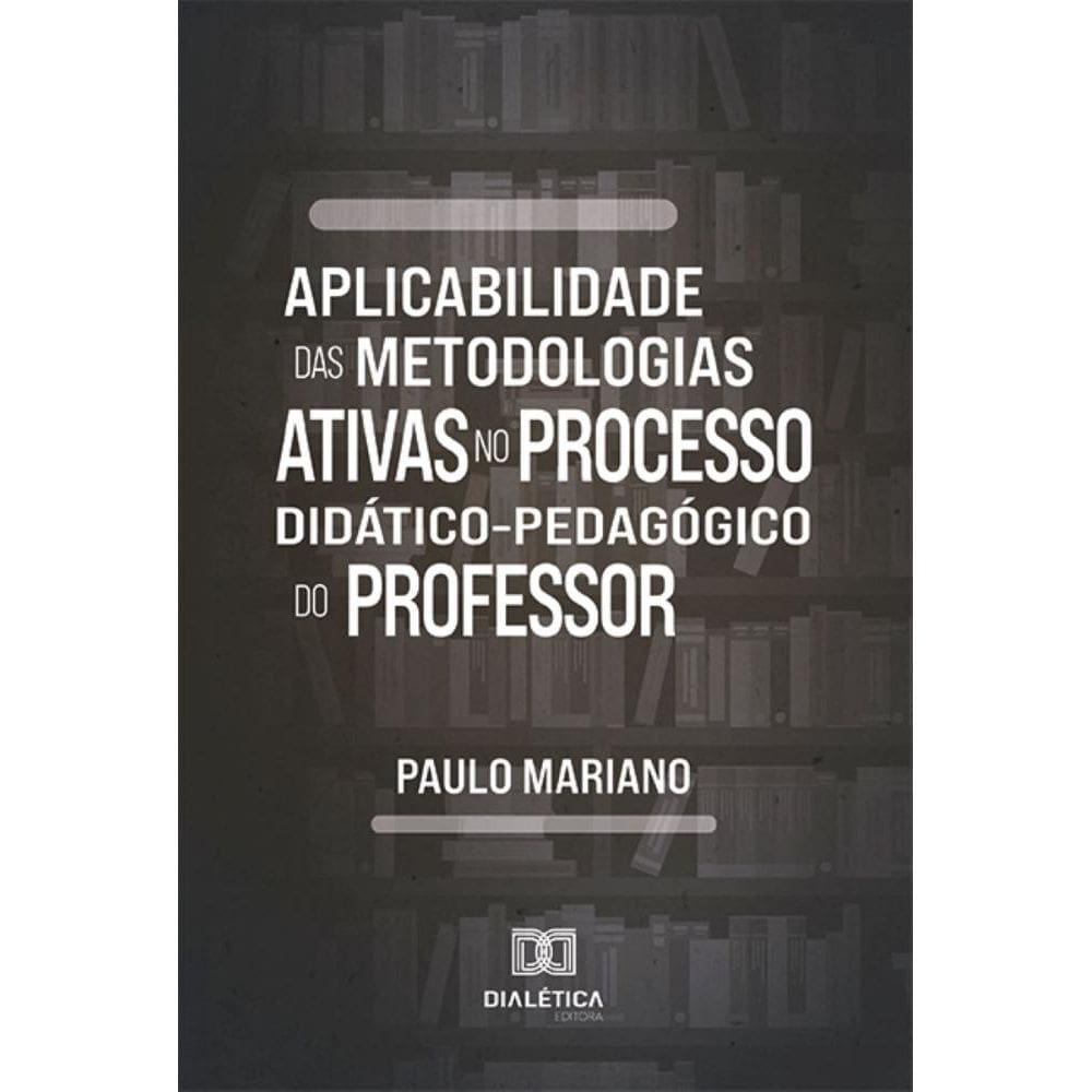 Aplicabilidade das metodologias ativas no processo didático-pedagógico