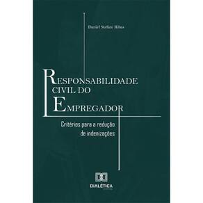 Responsabilidade Civil do Empregador: critérios para a redução de indenizações