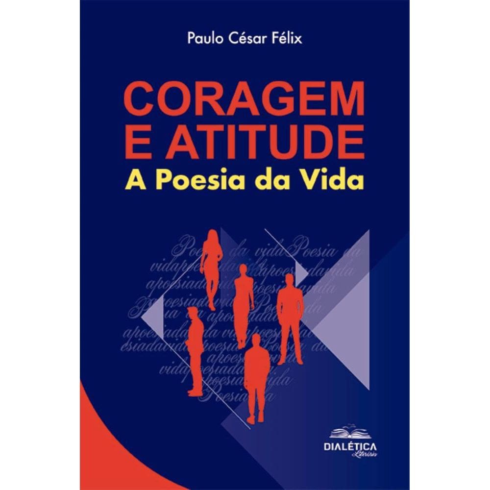 Coragem e Atitude: a poesia da vida