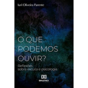 O que podemos ouvir?: Reflexões sobre escuta e psicologia