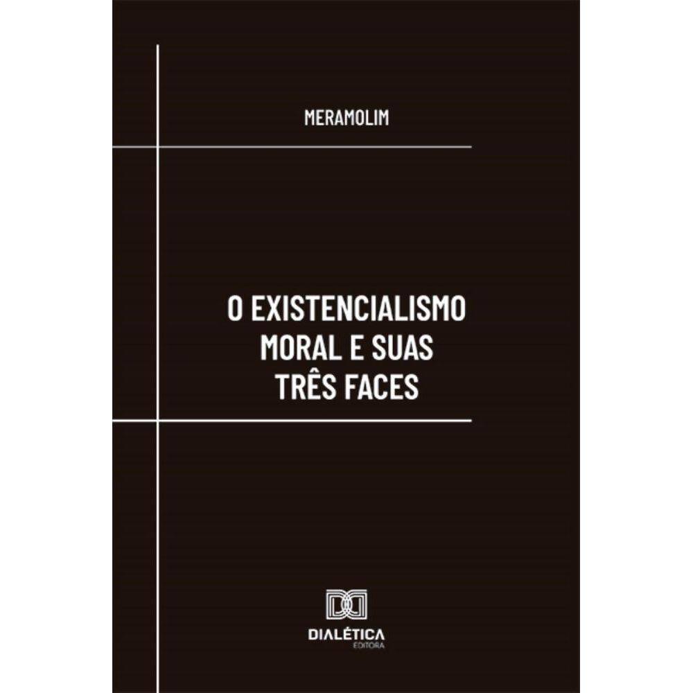 O existencialismo moral e suas três faces