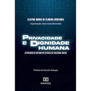 Privacidade e dignidade humana: o percurso de um direito em risco na sociedade digital