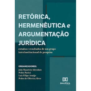Retórica, Hermenêutica e Argumentação Jurídica: estudos e resultados de um grupo interinstitucional de pesquisa