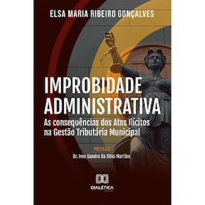 Improbidade Administrativa: as consequências dos atos ilícitos na gestão tributária municipal