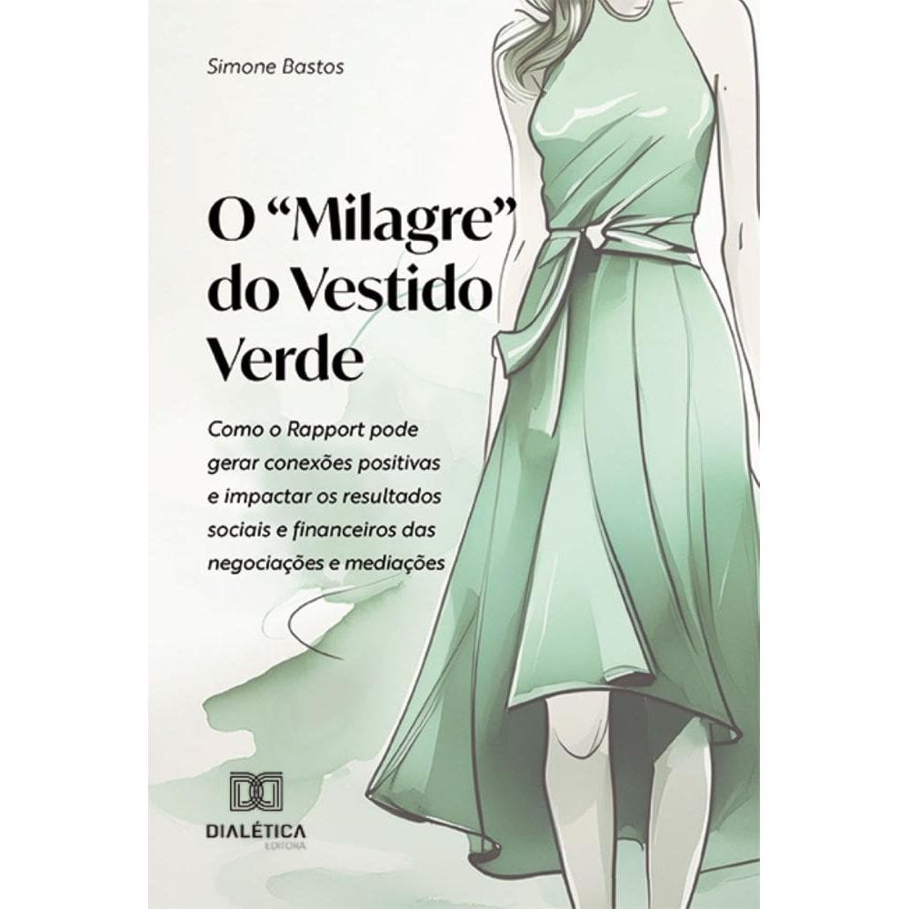O Milagre do Vestido Verde: como o Rapport pode gerar conexões positivas e impactar os resultados sociais e financeiros das negociações e mediações