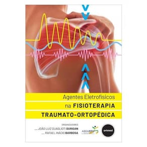 Agentes Eletrofísicos Na Fisioterapia Traumato-Ortopédica
