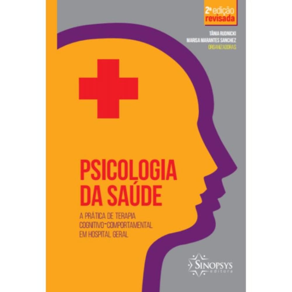 Psicologia da saúde: a prática de terapia cognitivo-comportamental em hospital geral - 2. ed. revist