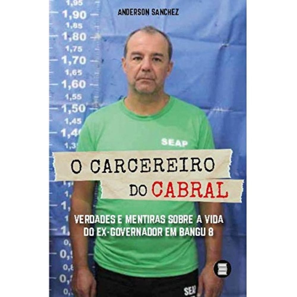 Carcereiro Do Cabral: Verdades E Mentiras Sobre A
