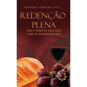 Redenção Plena: Com o Poder de Deus você pode se reerguer na vida