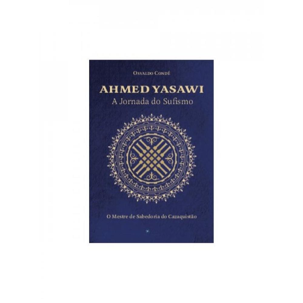 Ahmed Yasawi - A Jornada Do Sufismo