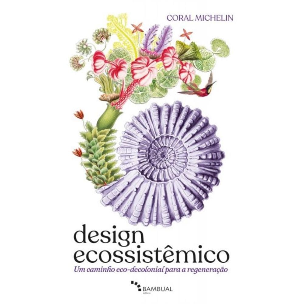 Design Ecossistêmico - Um Caminho Eco-Decolonial Para A Regeneração