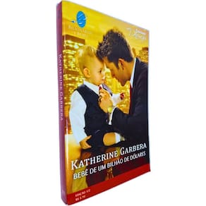 Bebê de Um Bilhão de Dólares Edição 172 Coleção Harlequin Desejo Katherine Garbera