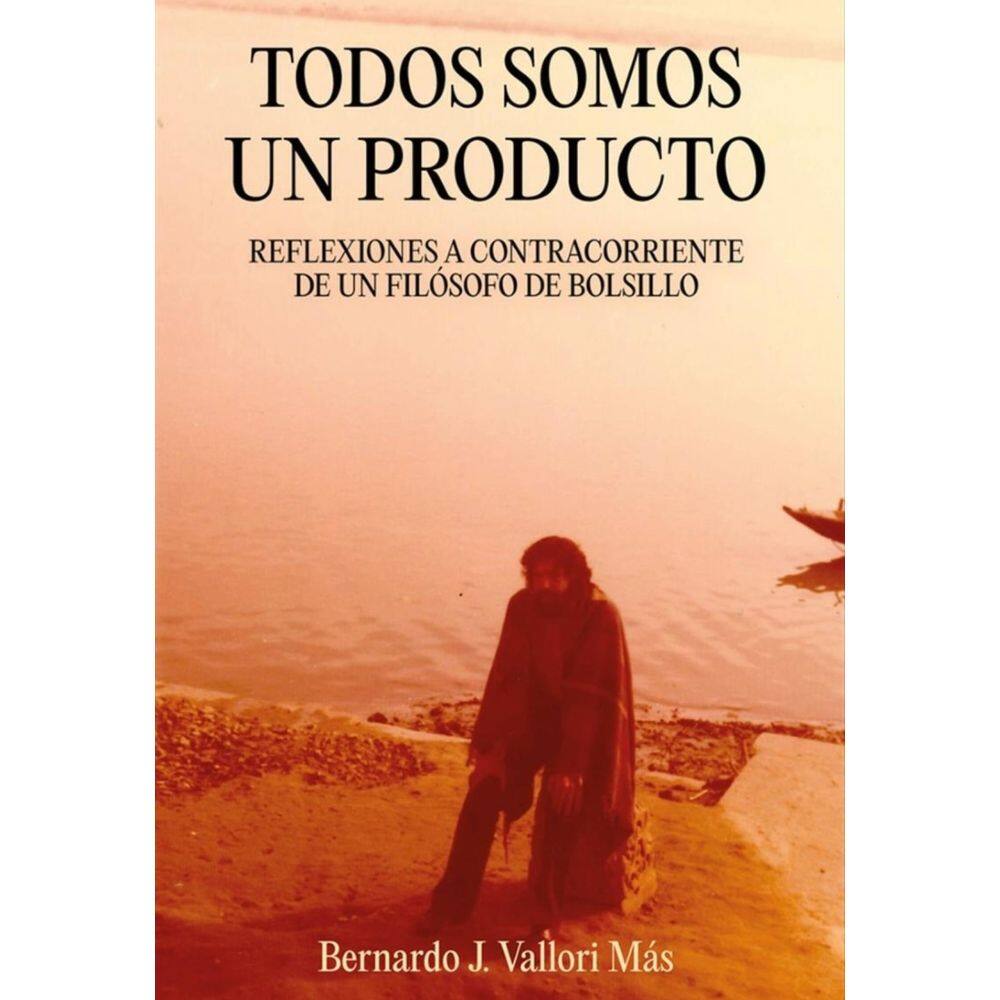 Todos somos un producto. Reflexiones a contratiempo de un filósofo de bolsillo-Espanhol
