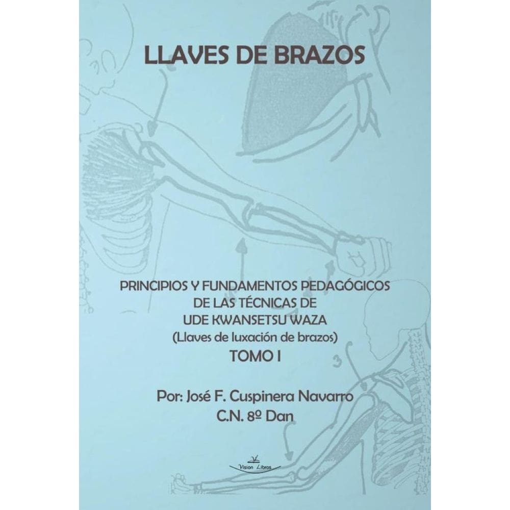 Llaves de brazos. Principios y fundamentos pedagógicos de las técnicas de Ude Kwansetsu Waza - Espan