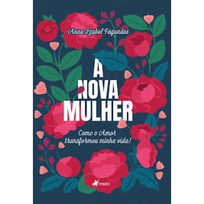 A Nova Mulher: Como o amor transformou minha Vida!